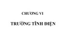 Bài giảng Vật lý đại cương 1 - Chương 6: Trường tĩnh điện