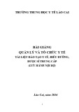 Giáo trình Quản lý và Tổ chức y tế - Trường Trung học Y tế Lào Cai