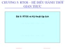 Bài giảng Thiết kế hệ thống nhúng (Embedded Systems Design) - Chương 5: Hệ điều hành thời gian thực