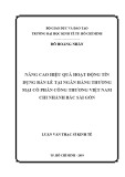 Luận văn Thạc sĩ Kinh tế: Nâng cao hiệu quả hoạt động tín dụng bán lẻ tại Ngân hàng thương mại cổ phần Công Thương Việt Nam chi nhánh Bắc Sài Gòn