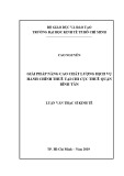 Luận văn Thạc sĩ Kinh tế: Giải pháp nâng cao chất lượng dịch vụ hành chính thuế tại Chi cục Thuế quận Bình Tân