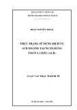 Luận văn Thạc sĩ Kinh tế: Thực trạng sử dụng dịch vụ ACB Online tại Ngân hàng TMCP Á Châu