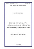 Luận án Tiến sĩ Quản lý công: Phân cấp quản lý nhà nước giữa trung ương với chính quyền địa phương