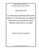 Luận văn Thạc sĩ Kinh tế: Các nhân tố ảnh hưởng đến quyết định vay vốn ngắn hạn của khách hàng bán lẻ tại Ngân hàng TMCP Ngoại Thương Việt Nam chi nhánh Cần Thơ