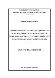 Luận văn Thạc sĩ Kinh tế: Giải pháp nâng cao năng lực cạnh tranh trong hoạt động ngân hàng bán lẻ của Ngân hàng TMCP Đầu tư và Phát triển Việt Nam chi nhánh Bình Tân đến năm 2025