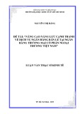 Luận văn Thạc sĩ Kinh tế: Nâng cao năng lực cạnh tranh về dịch vụ ngân hàng bán lẻ tại Ngân hàng thương mại cổ phần Ngoại Thương Việt Nam