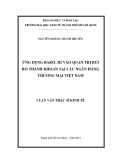 Luận văn Thạc sĩ Kinh tế: Ứng dụng Basel III vào quản trị rủi ro thanh khoản tại các ngân hàng thương mại Việt Nam