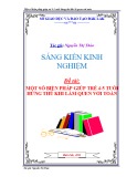 Sáng kiến kinh nghiệm Mầm non: Một số biện pháp giúp trẻ 4-5 tuổi hứng thú khi là quen với toán