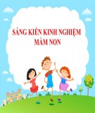 Sáng kiến kinh nghiệm Mầm non: Một số biện pháp đảm bảo vệ sinh an toàn thực phẩm trong trường mầm non có tổ chức ăn bán trú