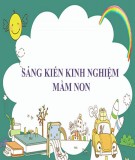 Sáng kiến kinh nghiệm Mầm non: Một số kinh nghiệm trong việc rèn luyện kĩ năng tự phục vụ cho trẻ 5-6 tuổi Trong trường mầm non