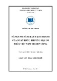 Luận văn Thạc sĩ Kinh tế: Nâng cao năng lực cạnh tranh của Ngân hàng thương mại cổ phần Việt Nam Thịnh Vượng