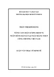 Luận văn Thạc sĩ Kinh tế: Nâng cao chất lượng dịch vụ ngân hàng bán lẻ tại Ngân hàng TMCP Công Thương Việt Nam