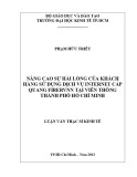 Luận văn Thạc sĩ Kinh tế: Nâng cao sự hài lòng của khách hàng sử dụng dịch vụ Internet cáp quang FiberVNN tại Viễn thông thành phố Hồ Chí Minh