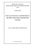 Luận văn Thạc sĩ Quản trị kinh doanh: Nâng cao năng lực cạnh tranh của hệ thống siêu thị Co.opmart đến năm 2020