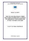 Luận văn Thạc sĩ Kinh tế: Một số giải pháp hoàn thiện hoạt động marketing tại hãng tàu Regional Container line ở Việt Nam đến năm 2020