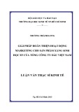 Luận văn Thạc sĩ Kinh tế: Giải pháp hoàn thiện hoạt động marketing cho sản phẩm xăng sinh học E5 của Tổng công ty Dầu Việt Nam
