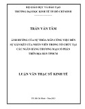 Luận văn Thạc sĩ Kinh tế: Ảnh hưởng của sự thỏa mãn công việc đến sự gắn kết của nhân viên với tổ chức tại các ngân hàng thương mại cổ phần (TMCP) trên địa bàn thành phố Hồ Chí Minh (TP.HCM)