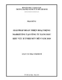 Luận văn Thạc sĩ Kinh tế: Giải pháp hoàn thiện hoạt động marketing tại Công ty Xăng dầu khu vực II TNHH MTV đến năm 2020