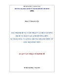 Luận văn Thạc sĩ Kinh tế: Giá trị dịch vụ cảm nhận và chất lượng dịch vụ đào tạo ảnh hưởng đến sự hài lòng và lòng trung thành nhìn từ góc độ sinh viên