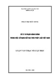 Luận văn Thạc sĩ Luật học: Xử lý vi phạm hành chính trong việc sử dụng đất đai theo pháp luật Việt Nam