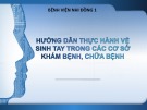 Bài giảng Hướng dẫn thực hành vệ sinh tay trong các cơ sở khám bệnh, chữa bệnh