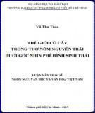 Luận văn Thạc sĩ Văn hóa và ngôn ngữ Việt Nam: Thế giới cỏ cây trong thơ nôm Nguyễn Trãi dưới góc nhìn phê bình sinh thái