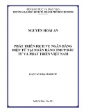 Luận văn Thạc sĩ Kinh tế: Phát triển dịch vụ Ngân hàng điện tử tại Ngân hàng TMCP Đầu tư và Phát triển Việt Nam - Nguyễn Hoài An