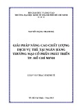 Luận văn Thạc sĩ Kinh tế: Giải pháp nâng cao chất lượng dịch vụ thẻ tại Ngân hàng Phát triển TP. Hồ Chí Minh