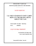 Luận văn Thạc sĩ Kinh tế: Các nhân tố kinh tế vĩ mô và biến động của thị trường chứng khoán Việt Nam