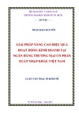 Luận văn Thạc sĩ Kinh tế: Giải pháp nâng cao hiệu quả hoạt động kinh doanh tại Ngân hàng thương mại cổ phần Xuất Nhập Khẩu Việt Nam