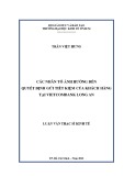 Luận văn Thạc sĩ kinh tế: Các nhân tố ảnh hưởng đến quyết định gửi tiết kiệm của khách hàng cá nhân tại Vietcombank Long An