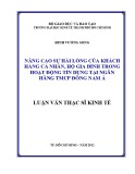 Luận văn Thạc sĩ kinh tế: Nâng cao sự hài lòng của khách hàng cá nhân, hộ gia đình trong hoạt động tín dụng tại Ngân hàng TMCP Đông Nam Á