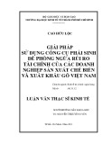 Luận văn Thạc sĩ Kinh tế: Giải pháp sử dụng công cụ phái sinh để phòng ngừa rủi ro tài chính của các Doanh nghiệp sản xuất chế biến và xuất khẩu gỗ Việt Nam