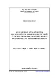 Luận văn Thạc sĩ Khoa học giáo dục: Quản lý hoạt động bồi dưỡng học sinh giỏi các môn khoa học tự nhiên ở trường trung học cơ sở trên địa bàn quận Hồng Bàng - thành phố Hải Phòng