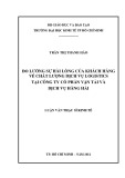 Luận văn Thạc sĩ Kinh tế: Đo lường sự hài lòng của khách hàng về chất lượng dịch vụ logistics tại Công ty Cổ phần Vận tải và Dịch vụ Hàng hải