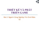 Bài giảng Thiết kế và phát triển trò chơi máy tính: Bài 2 - Trương Xuân Nam