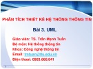 Bài giảng Phân tích thiết kế hệ thống thông tin: Bài 3 - TS. Trần Mạnh Tuấn