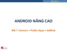 Bài giảng Android nâng cao: Bài 7 - Trương Xuân Nam