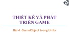Bài giảng Thiết kế và phát triển trò chơi máy tính: Bài 4 - Trương Xuân Nam