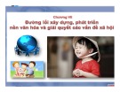 Bài giảng Đường lối cách mạng của Đảng Cộng sản Việt Nam: Chương 7 - Trường ĐH Công nghiệp Thực phẩm TP.HCM