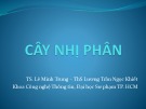 Bài giảng Cấu trúc dữ liệu: Cây nhị nhân - TS. Lê Minh Trung & Th.S Lương Trần Ngọc Khiết