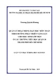 Luận văn Thạc sĩ Khoa học giáo dục: Quản lý hoạt động dạy học môn Toán theo hướng phát triển năng lực cho học sinh lớp Một ở các trường tiểu học quận 10, TPHCM