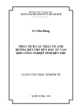 Luận văn Thạc sĩ Kinh tế: Phân tích các nhân tố ảnh hưởng đến thu hút đầu tư vào khu công nghiệp tỉnh Bến Tre