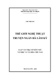 Luận văn Thạc sĩ Ngôn ngữ Văn học và Văn hoá Việt Nam: Thế giới nghệ thuật truyện ngắn Hà Lâm Kỳ