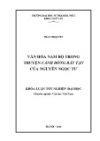 Khoá luận Tốt nghiệp Đại học: Văn hóa Nam Bộ trong truyện Cánh đồng bất tận của Nguyễn Ngọc Tư