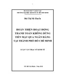 Luận văn Thạc sĩ Kinh tế: Hoàn thiện hoạt động thanh toán không dùng tiền mặt qua ngân hàng tại thành phố Hồ Chí Minh