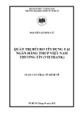 Luận văn Thạc sĩ Kinh tế: Quản trị rủi ro tín dụng tại Ngân hàng TMCP Việt Nam Thương Tín (VIETBANK)