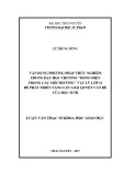 Luận văn Thạc sĩ Khoa học giáo dục: Vận dụng phương pháp thực nghiệm trong dạy học chương ‘‘Dòng điện trong các môi trường’’ Vật lý lớp 11 để phát triển năng lực giải quyết vấn đề của học sinh