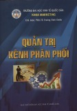 Quản trị kênh phân phối: Phần 1 - PGS. TS Trương Đình Chiến