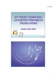 Bài giảng Kỹ thuật chăm sóc catheter tĩnh mạch trung ương